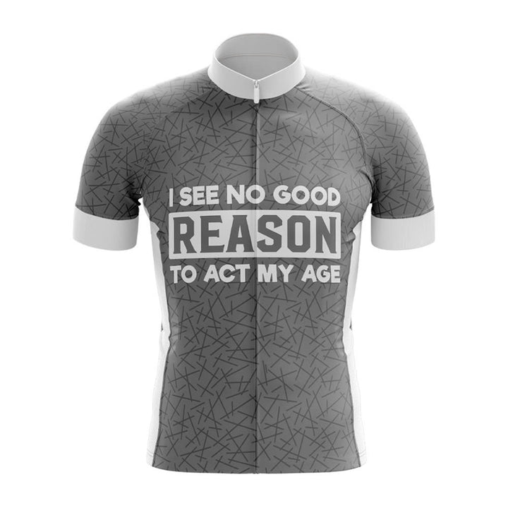 No Good Reason to Act My Age Cycling Jersey