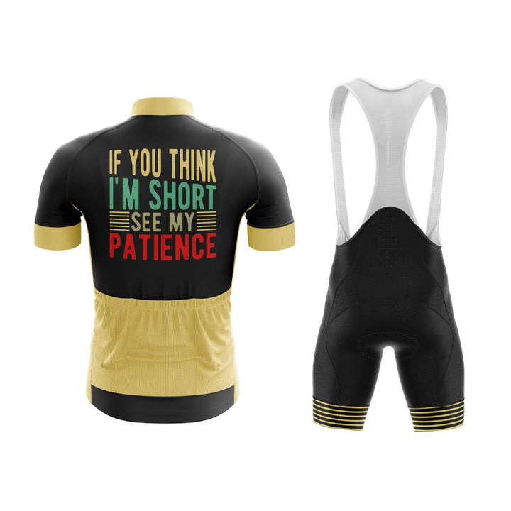 If You Think I'm Short See My Patience Cycling Kit